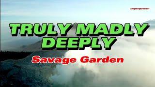 TRULY MADLY DEEPLY - Savage Garden (Lyrics)