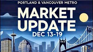 Portland & Vancouver Real Estate Market Update | Dec 13-19, 2024