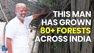 This Man Has Grown 80+ Forests Across India