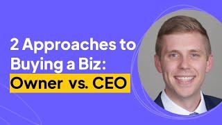 Owner vs CEO  2 Approaches to Buying a Business | Derek Turner Interview