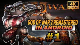 GOD OF WAR 2 - REMASTERED #1[ 4k 60 FPS ] - IN ANDROID 