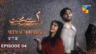 Meem Se Mohabbat - Episode 04 [CC] 26th Dec 2024 - Spons By Food Panda, Master Paints, Skin White