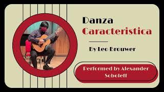 Danza Caracteristica (Leo Brouwer) - Alexander Soboleff, guitar