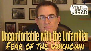 Uncomfortable with the Unfamiliar (Fear of the Unknown) - Tapping with Brad Yates