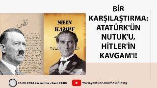 BİR KARŞILAŞTIRMA: ATATÜRK'ÜN NUTUK'U, HİTLER'İN KAVGAM'I!