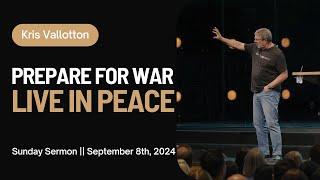 Prepare for War Live In Peace || Sunday Sermon Kris Vallotton