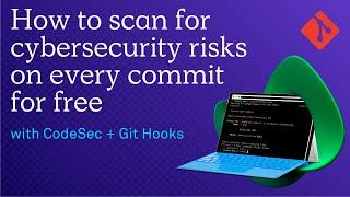 How to scan for cybersecurity risks on every commit with CodeSec and Git Hooks for free