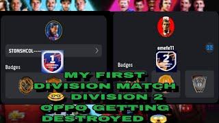 MY FIRST DIVISION MATCH  DIVISION 2 OPPO GETTING DESTROYED #efootball @play_efootball