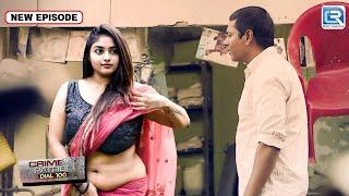 खूबसूरत मालकिन को देख प्रवीण ने खोया अपना होश | Crime Patrol Dial 100 | Full Episode