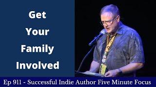 Successful Indie Author Five Minute Focus Ep911 - Get Your Family Involved