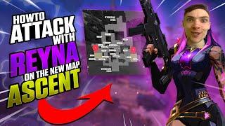 HOW TO ATTACK AS REYNA ON THE NEW MAP ASCENT | VALORANT GAMEPLAY