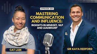 Mastering Communication and Influence: Insights in Mindset, NLP and Leadership with Sir Kaya Redford