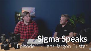 Sigma Speaks with Wilkinson Cameras // EP:1 - Lens Jargon Buster