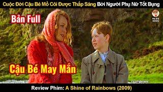 Cậu Bé Mồ Côi Bị Hắt Hủi May Mắn Gặp Được Mẹ Nuôi Tốt Bụng | Review Phim: A Shine Of Rainbows (2009)