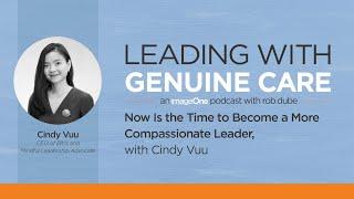 Now Is the Time to Become a More Compassionate Leader, with Cindy Vuu