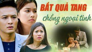 Vợ ĐAU KHỔ khi BẮT QUẢ TANG chồng NGOẠI TÌNH với bạn thân | Con thuyền số phận | Vũ trụ phim VTV