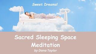 Sweet Dreams! Sacred Sleeping Space Meditation by Dana Taylor