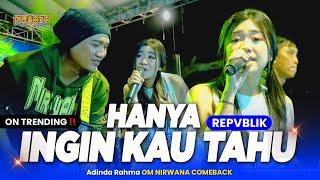 HANYA INGIN KAU TAHU ( Repvblik ) - Adinda Rahma OM NIRWANA COMEBACK Live Megaluh JOMBANG