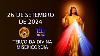 TERÇO DA DIVINA MISERICÓRDIA -  FREI LUÍS MARIN -  26 SETEMBRO DE 2024