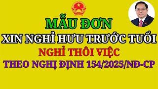 MẪU ĐƠN XIN NGHỈ HƯU TRƯỚC TUỔI, NGHỈ THÔI VIỆC THEO NGHỊ ĐỊNH 154/2025/NĐ-CP | chế độ chính sách