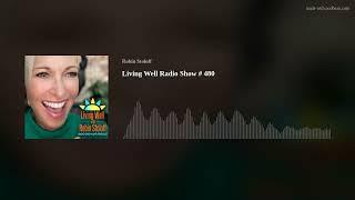 Living Well Radio Show # 480