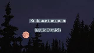 Jaquie Daniels - Embrace the moon