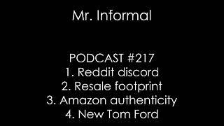 PODCAST #217 - Reddit discord,resale footprint,amazon authenticity,new Tom Ford