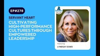 Cultivating High-Performance Cultures Through Empowered Leadership with Lyndsay Dowd