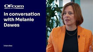 In conversation with Dame Melanie Dawes, Ofcom Chief Executive