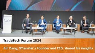 XTransfer's Founder & CEO was invited to attend the TradeTech Forum 2024