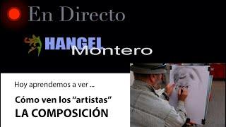 Hoy aprendemos a ver... Cómo ven los "artistas". LA COMPOSICIÓN-  Hangel Montero