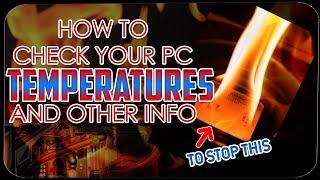 How to check your PC temperatures in order to make sure its running AT ITS BEST!