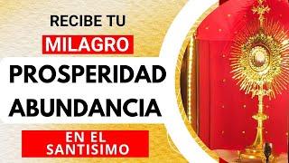 ORANDO en el SANTÍSIMO por la  PROSPERIDAD, ABUNDANCIA y PROVIDENCIA que tanto necesito  