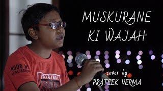 Muskurane Ki Wajah | cover by Prateek Verma | Sing Dil Se | Arijit Singh I Citylights I RajKummar