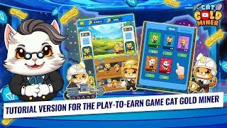 Tutorial Version For The Play-To-Earn Game Cat Gold Miner ️CAT GOLD MINER OFFICIAL