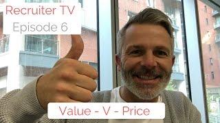 Recruiter TV #006 - How To Recruit for Value not Price