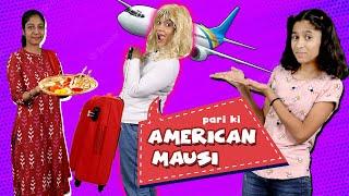 Pari Ki America Vali Mausi | Must Watch Fun Story | Pari's Lifestyle