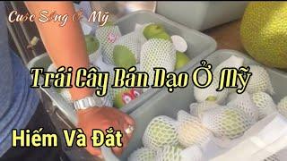 Cuộc Sống Ở Mỹ | Trái Cây Nhiệt Đới Ở Mỹ Quá Đắt@Ngaphanusa