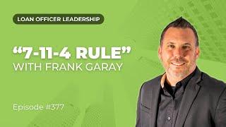 Loan Officer Coaching: 7-11-4 Rule with Frank Garay