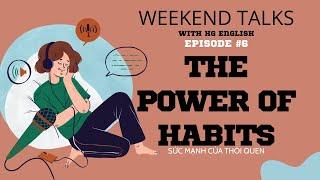 The Power of Habits || Podcast: Weekend Talks with HG English