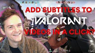 How to Add Subtitles to Valorant Videos (Automatically)