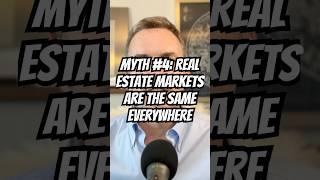 Myth #4: Real Estate Markets Are the Same Everywhere