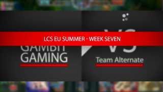 Gambit vs ATN @ LCS EU Summer Week Seven: Three for Nothing