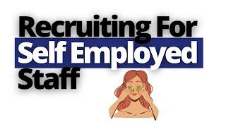 Can you recruit for self employed staff?