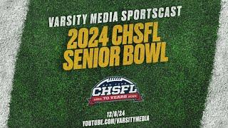 SPORTSCAST | 2024 CHSFL Senior Bowl | 12/8