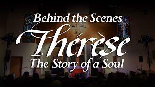 Therese: The Story of a Soul (Behind the Scenes)