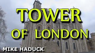 TOWER OF LONDON (A stone masons commentary)  Mike Haduck