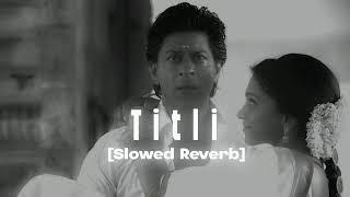 Titli Slowed Reverb from Chennai express (Abhi xpo slowed Reverb)