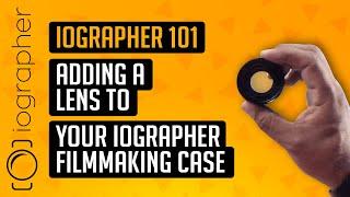 iOgrapher 101 - Adding a lens to your iOgrapher Filmmaking Case