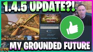 GROUNDED Just Got Updated! Don't Get To Excited! Plus The Future Of Grounded For The Channel!